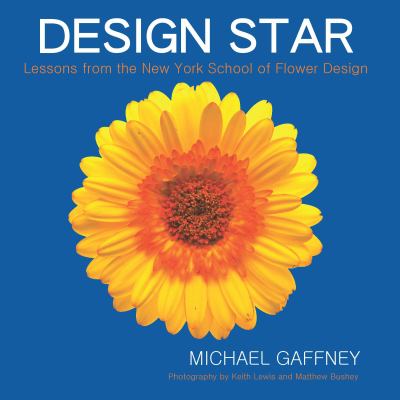 Design Star : lessons from the New York School of Flower Design cover image