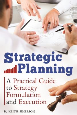 Strategic planning : a practical guide to strategy formulation and execution cover image