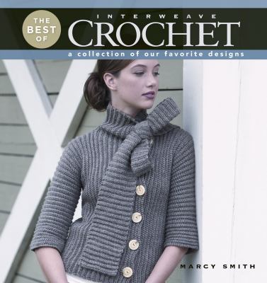 The best of Interweave crochet : a collection of our favorite designs cover image
