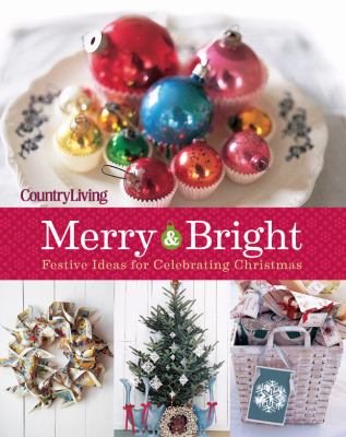 Country living : merry & bright :  125 festive ideas for celebrating Christmas cover image