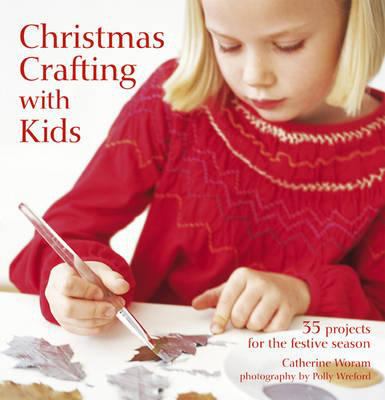 Christmas crafting with kids : 35 projects for the festive season cover image