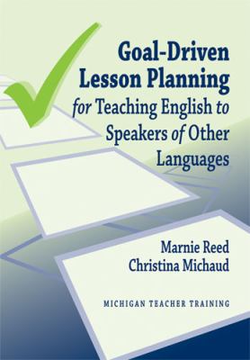 Goal-driven lesson planning for teaching English to speakers of other languages cover image