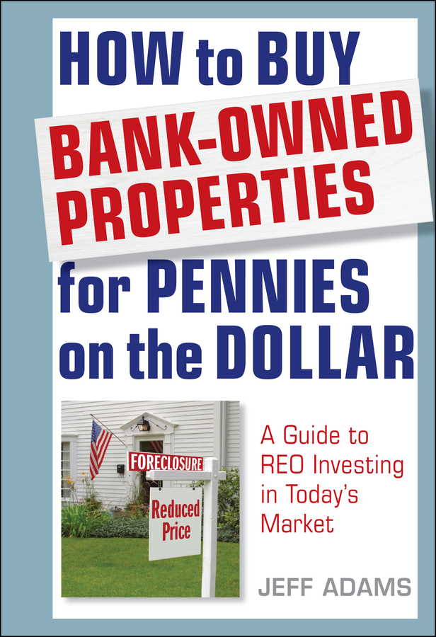 How to buy bank-owned properties for pennies on the dollar : a guide to REO investing in today's market cover image