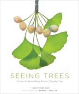 Seeing trees : discover the extraordinary secrets of everyday trees cover image