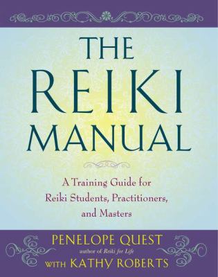 The Reiki manual : a training guide for Reiki students, practitioners, and masters cover image