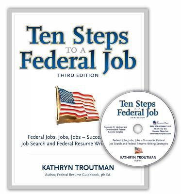 Ten steps to a federal job : federal jobs, jobs, jobs - successful federal job search and federal resume writing strategies cover image