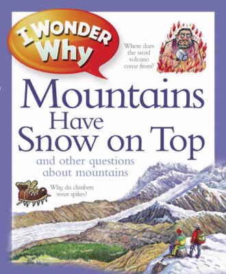 I wonder why mountains have snow on top : and other questions about mountains cover image