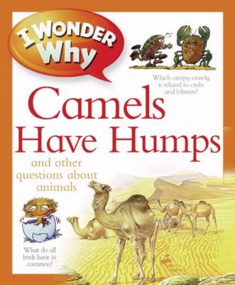 I wonder why camels have humps and other questions about animals cover image