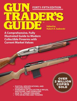 Gun trader's guide : a comprehensive, fully-illustrated guide to modern firearms with current market values cover image