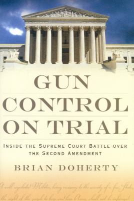 Gun control on trial : inside the Supreme Court battle over the Second Amendment cover image