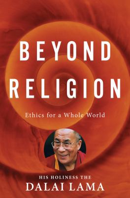 Beyond religion : ethics for a whole world cover image