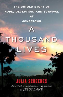 A thousand lives : the untold story of hope, deception, and survival at Jonestown cover image