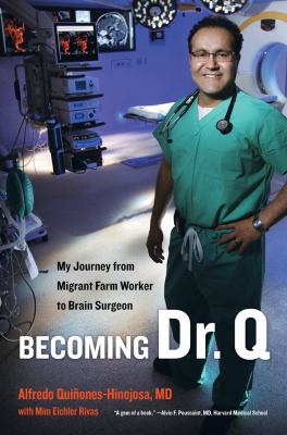 Becoming Dr. Q : my journey from migrant farm worker to brain surgeon cover image
