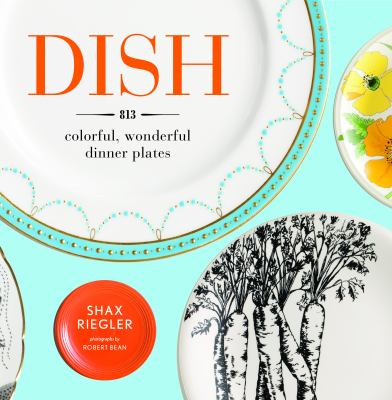 Dish : 813 colorful, wonderful dinner plates cover image