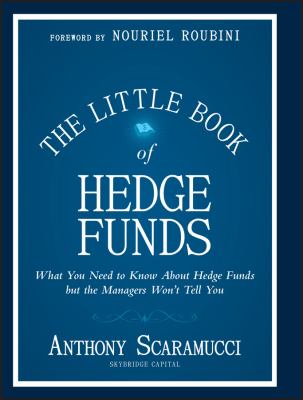 The little book of hedge funds : what you need to know about hedge funds but the managers won't tell you cover image