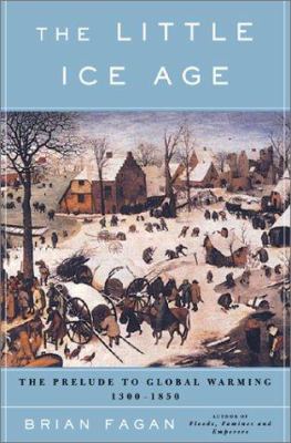 The Little Ice Age : how climate made history, 1300-1850 cover image