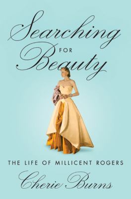 Searching for beauty : the life of Millicent Rogers cover image