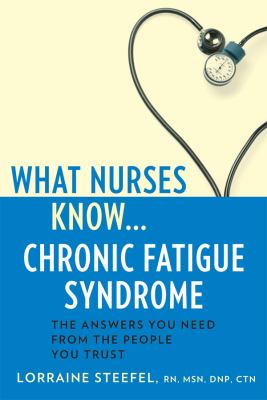 What nurses know-- chronic fatigue syndrome cover image