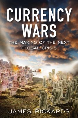 Currency wars : the making of the next global crisis cover image