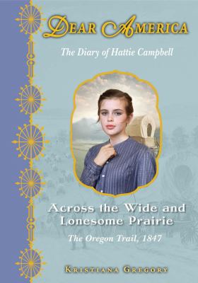 Across the wide and lonesome prairie : the diary of Hattie Campbell cover image