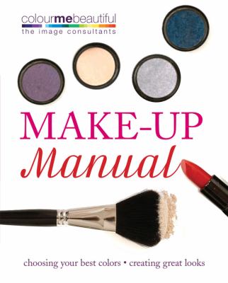Make-up manual : choosing your best colors, creating great looks cover image