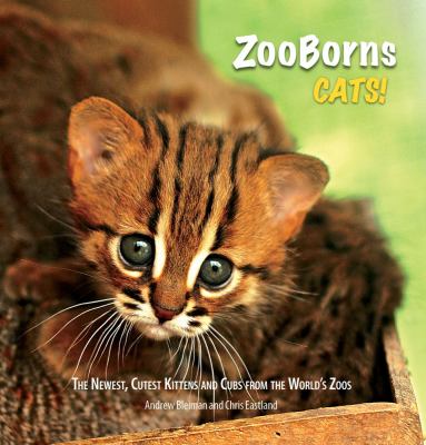 ZooBorns cats! : the newest, cutest kittens and cubs from the world's zoos cover image