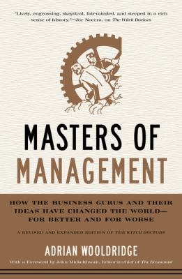Masters of management : how the business gurus and their ideas have changed the world--for better and for worse cover image