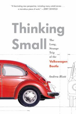 Thinking small : the long, strange trip of the Volkswagen Beetle cover image