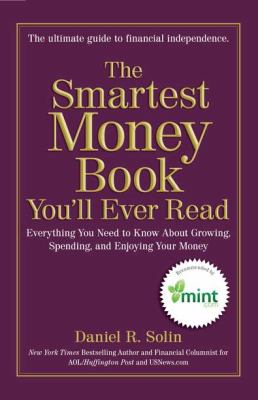The smartest money book you'll ever read : everything you need to know about growing, spending, and enjoying your money cover image