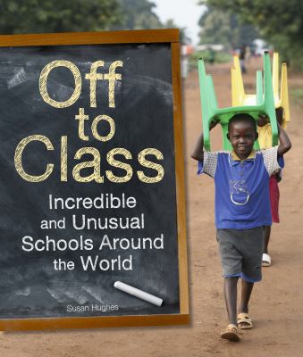 Off to class : incredible and unusual schools around the world cover image