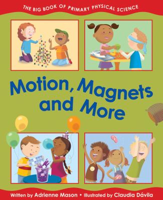 Motion, magnets and more : the big book of primary physical science cover image