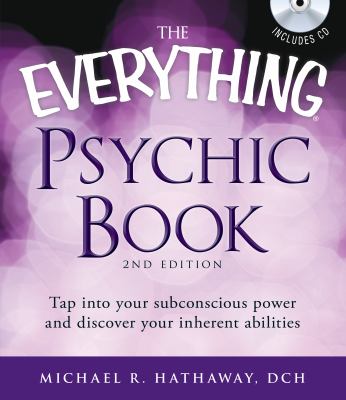 The everything psychic book : tap into your inner power and discover your inherent abilities cover image