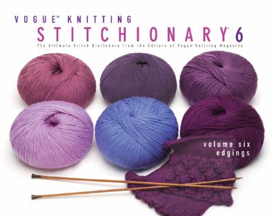 Vogue knitting stitchionary 6. Volume six, Edgings : the ultimate stitch directory cover image