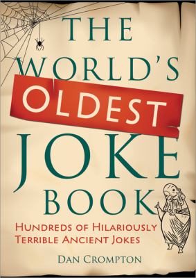 The world's oldest joke book : hundreds of hilariously terrible ancient jokes cover image