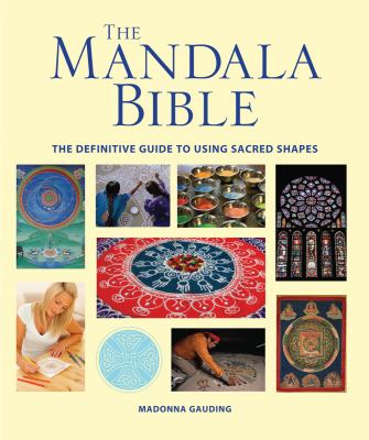 The mandala bible : the definitive guide to using sacred shapes cover image