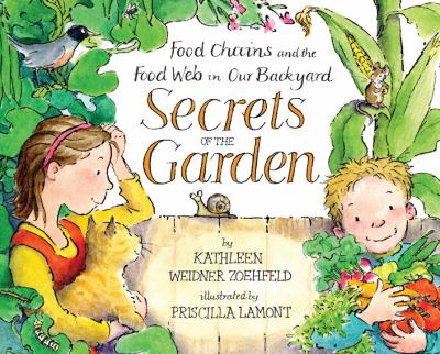 Secrets of the garden : food chains and the food web in our backyard cover image