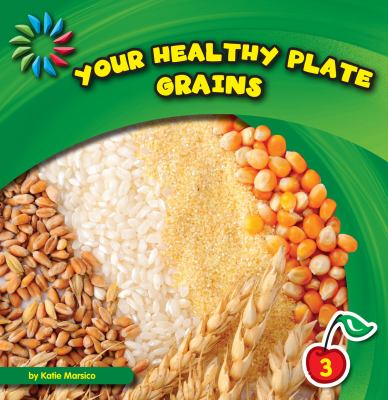 Your healthy plate. Grains cover image