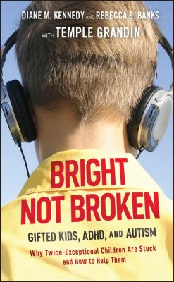 Bright not broken : gifted kids, ADHD, and autism cover image
