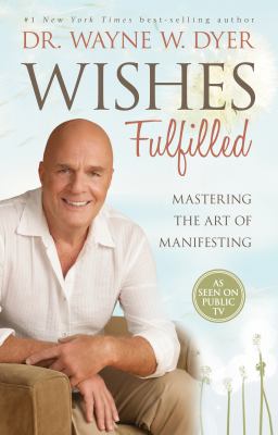 Wishes fulfilled : mastering the art of manifesting cover image