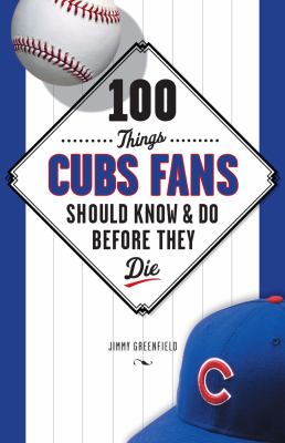100 things Cubs fans should know & do before they die cover image