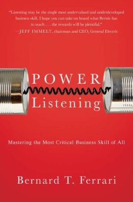 Power listening : mastering the most critical business skill of all cover image