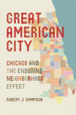 Great American city : Chicago and the enduring neighborhood effect cover image