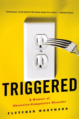 Triggered : a memoir of obsessive-compulsive disorder cover image