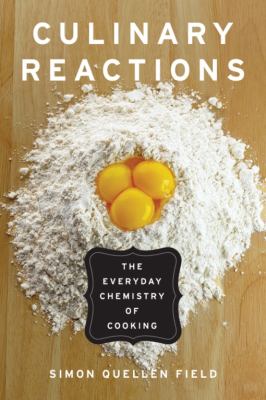 Culinary reactions : the everyday chemistry of cooking cover image
