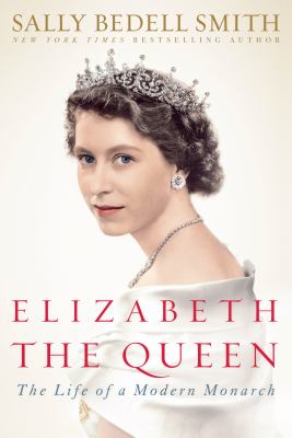 Elizabeth the Queen the life of a modern monarch cover image