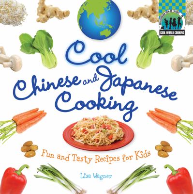 Cool Chinese and Japanese cooking : fun and tasty recipes for kids cover image