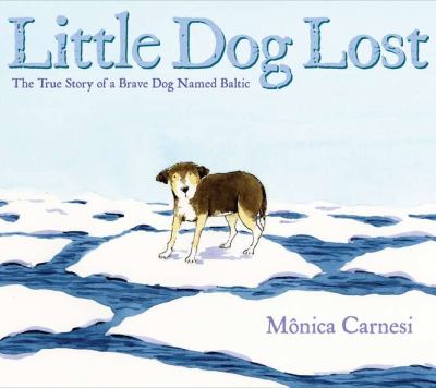 Little dog lost : the true story of a brave dog named Baltic cover image