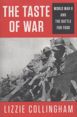 The taste of war : World War II and the battle for food cover image
