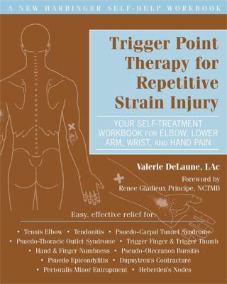 Trigger point therapy for repetitive strain injury : your self-treatment workbook for elbow, lower arm, wrist and hand pain cover image