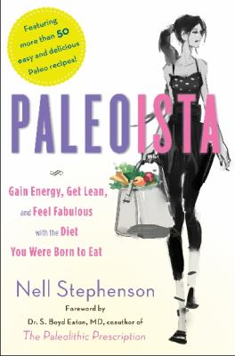 Paleoista : gain energy, get lean, and feel fabulous with the diet you were born to eat cover image